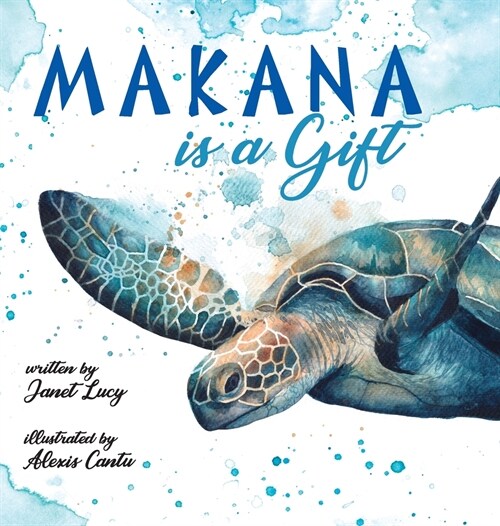 MAKANA is a Gift: A Little Green Sea Turtles Quest for Identity and Purpose (Hardcover)