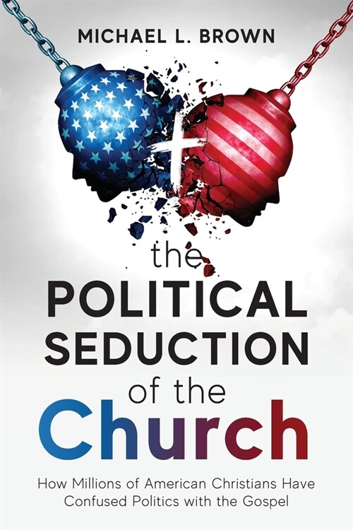The Political Seduction of the Church: How Millions Of American Christians Have Confused Politics with the Gospel (Paperback)