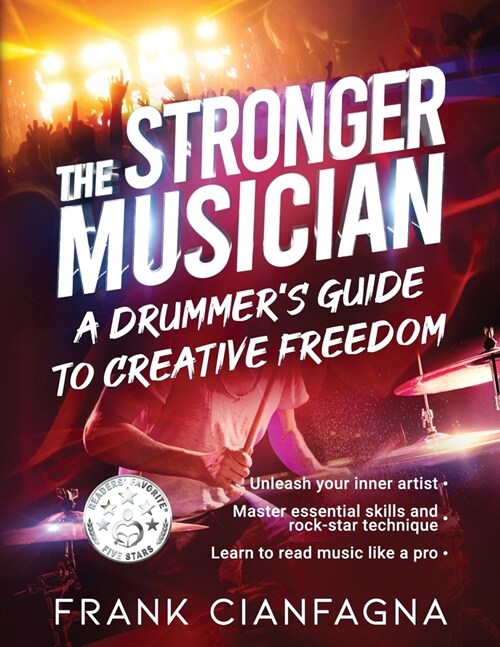 The Stronger Musician: A Drummers Guide to Creative Freedom (Paperback)