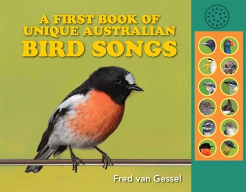 A First Book of Unique Australian Bird Songs: A Beautifully Illustrated Sound Guide (Board Books)