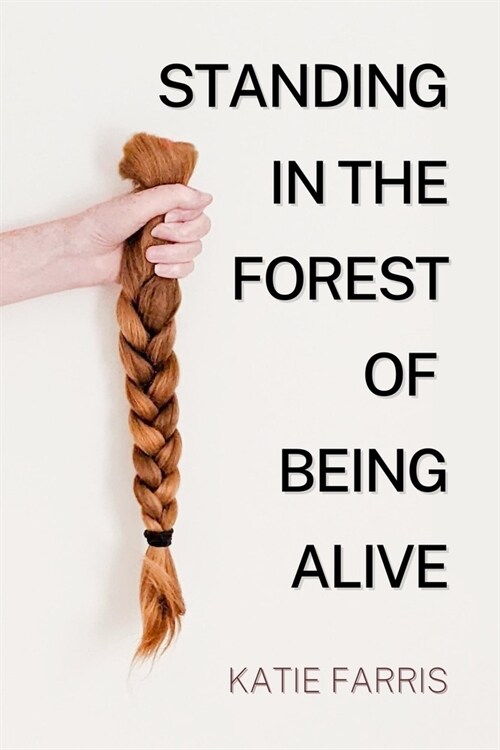 Standing in the Forest of Being Alive (Paperback)