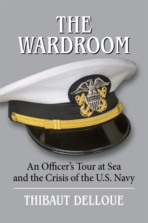 The Wardroom: An Officers Tour at Sea and the Crisis of the U.S. Navy (Paperback)