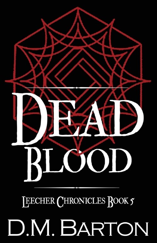 Dead Blood: Leecher Chronicles Book 5 (Paperback)