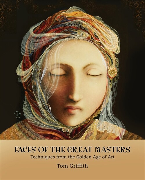 Faces of the Great Masters: Techniques from the Golden Age of Art (Hardcover)