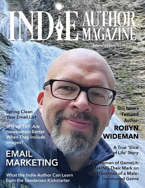 Indie Author Magazine Featuring Robyn Wideman: Spring Cleaning Your Email List, Choosing an Email Service Provider, Better Newsletters, and Eye-Catchi (Paperback)
