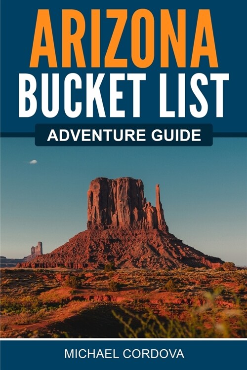 Arizona Bucket List Adventure Guide (Paperback)