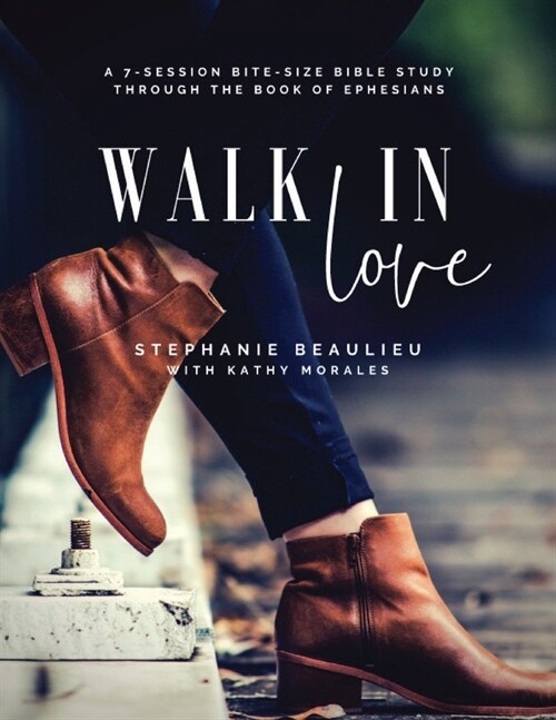 Walk in Love - A Bite-Size Bible Study(R) Through Ephesians (Paperback)