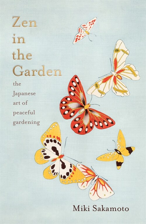 Zen in the Garden: The Japanese Art of Peaceful Gardening (Hardcover)