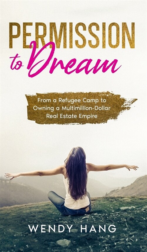 Permission to Dream: From a Refugee Camp to Owning a Multimillion-Dollar Real Estate Empire (Hardcover)