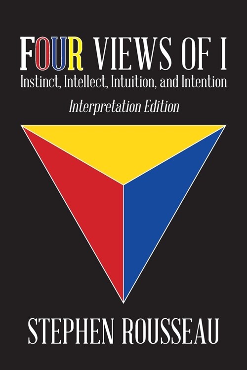 Four Views Of I: Instinct, Intellect, Intuition, Intention (Paperback)