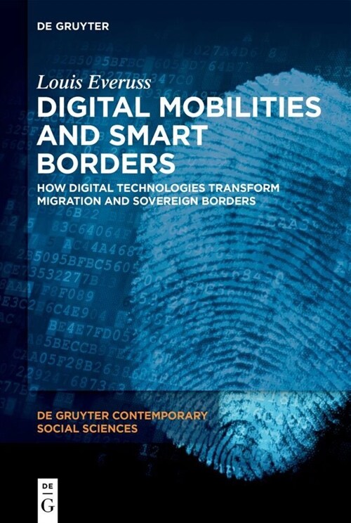 Digital Mobilities and Smart Borders: How Digital Technologies Transform Migration and Sovereign Borders (Hardcover)