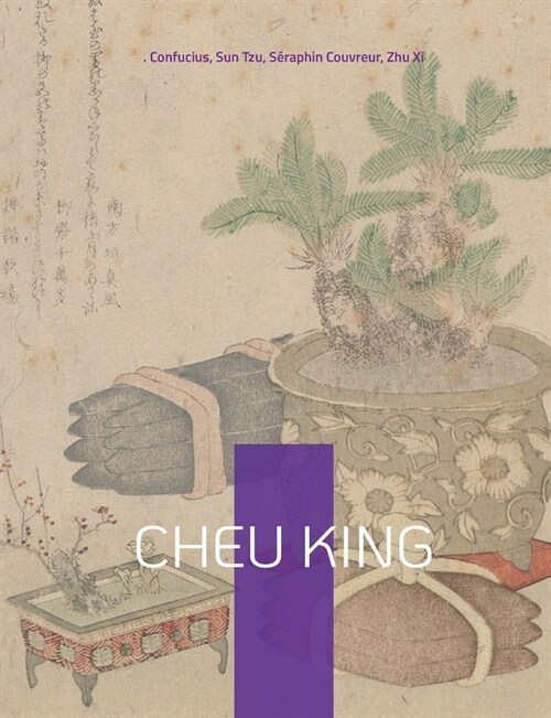 Cheu King: lun des cinq livres canoniques de la philosophie chinoise (Paperback)