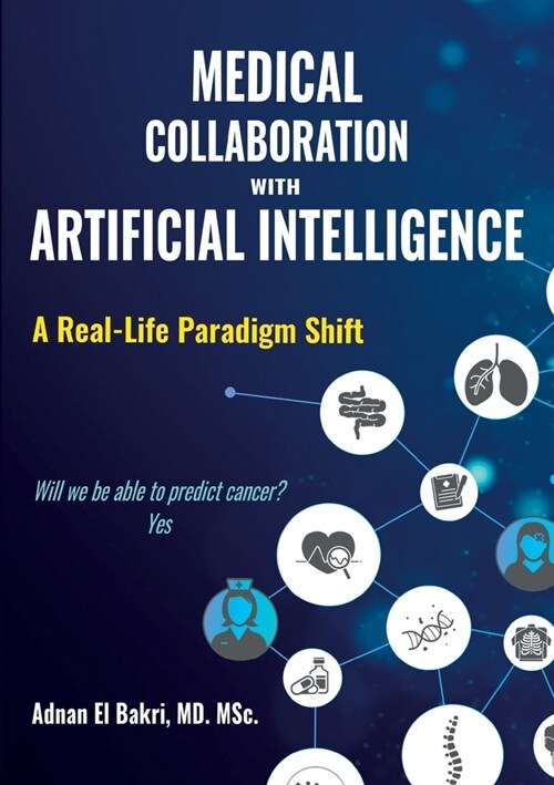 Medical Collaboration with Artificial Intelligence: A Real-Life Paradigm Shift (Paperback)