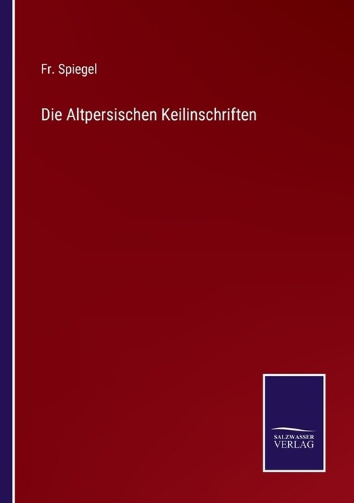 Die Altpersischen Keilinschriften (Paperback)