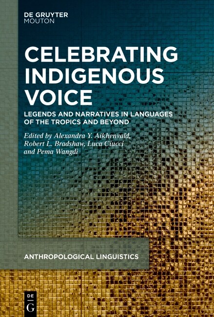 Celebrating Indigenous Voice: Legends and Narratives in Languages of the Tropics and Beyond (Hardcover)