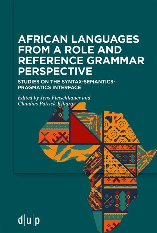 African Languages from a Role and Reference Grammar Perspective: Studies on the Syntax-Semantics-Pragmatics Interface (Paperback)