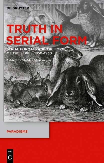 Truth in Serial Form: Serial Formats and the Form of the Series, 1850-1930 (Hardcover)