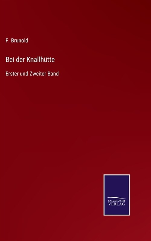 Bei der Knallh?te: Erster und Zweiter Band (Hardcover)