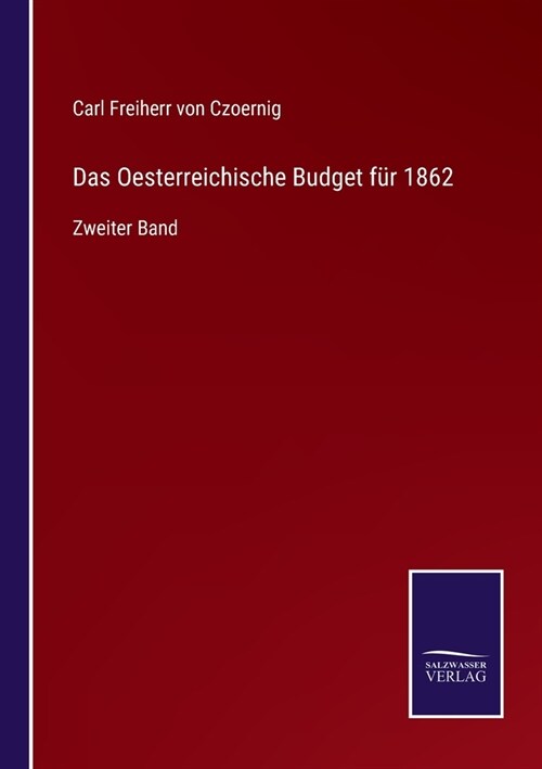 Das Oesterreichische Budget f? 1862: Zweiter Band (Paperback)