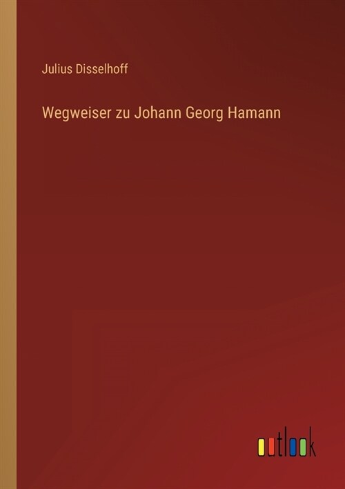 Wegweiser zu Johann Georg Hamann (Paperback)