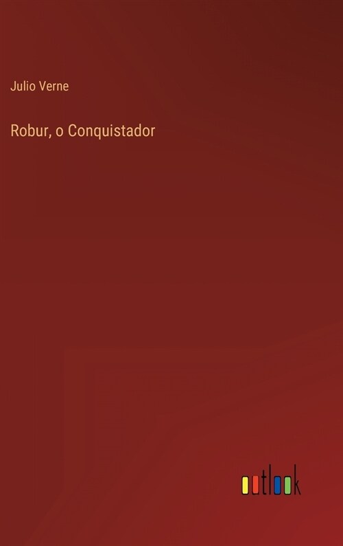 Robur, o Conquistador (Hardcover)