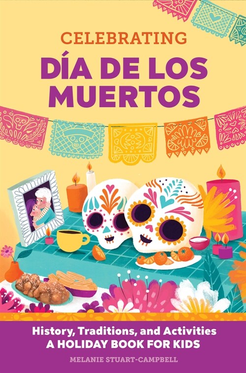 Celebrating D? de Los Muertos: History, Traditions, and Activities - A Holiday Book for Kids (Hardcover)