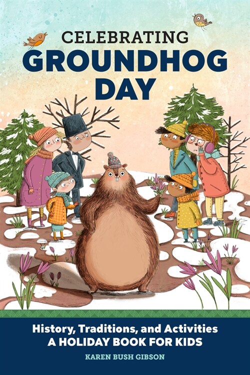 Celebrating Groundhog Day: History, Traditions, and Activities - A Holiday Book for Kids (Hardcover)