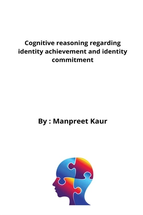 Cognitive reasoning regarding identity achievement and identity commitment (Paperback)