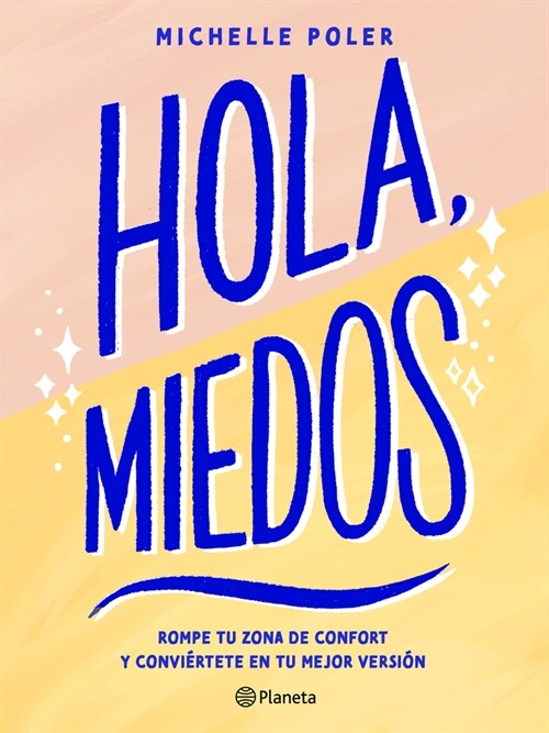 Hola, Miedos: Rompe Tu Zona de Confort Y Convi?tete En Tu Mejor Versi? / Hello, Fears: Crush Your Comfort Zone and Become Who Youre Meant to Be (Paperback)