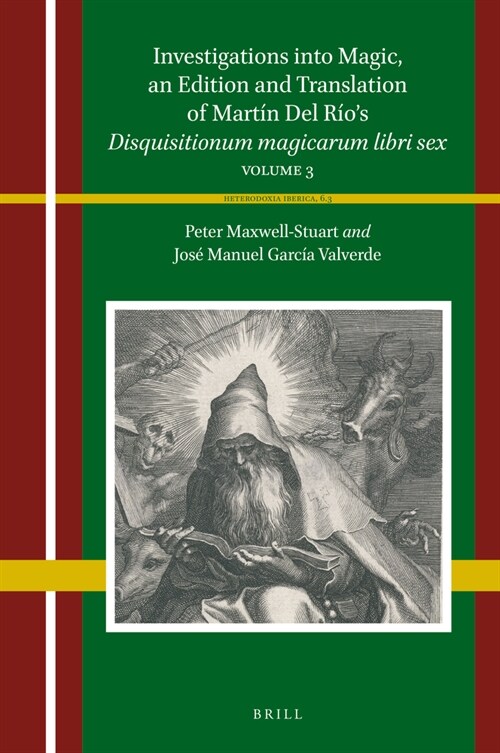 Investigations Into Magic, an Edition and Translation of Mart? del R?s Disquisitionum Magicarum Libri Sex: Volume 3 (Hardcover)