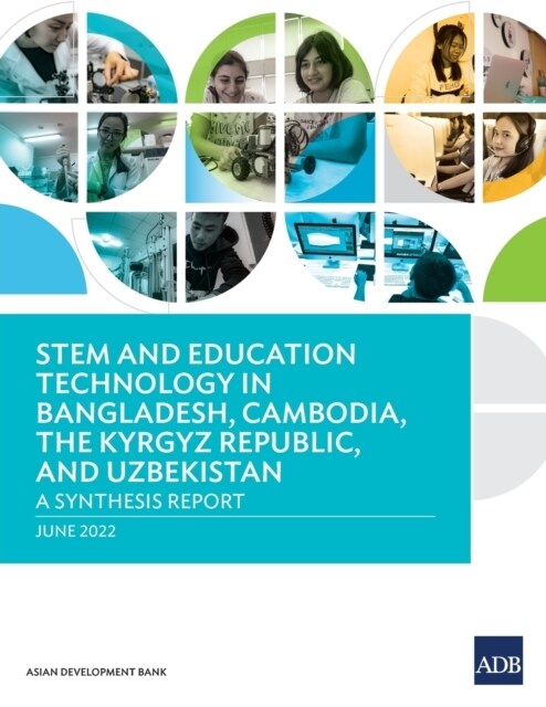 STEM and Education Technology in Bangladesh, Cambodia, the Kyrgyz Republic, and Uzbekistan: A Synthesis Report (Paperback)