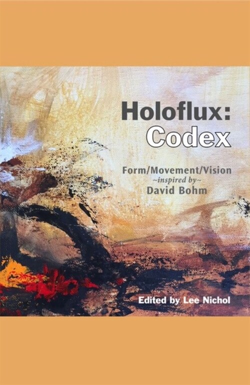 Holoflux: Codex: Form/Movement/Vision (Inspired by David Bohm) (Paperback)