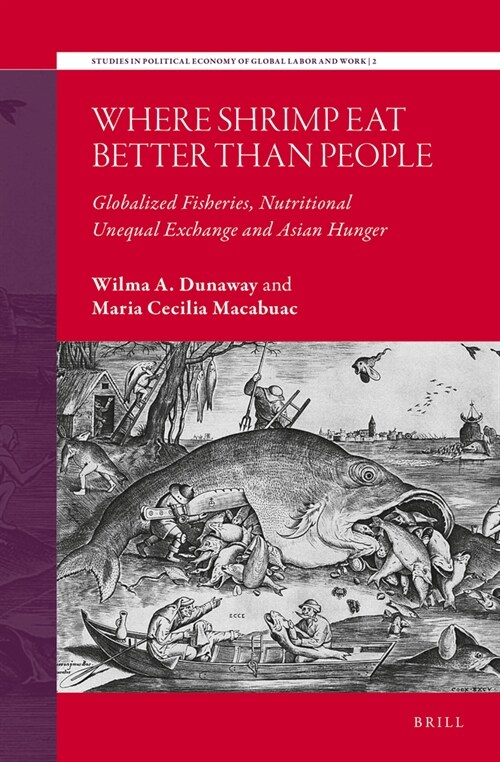 Where Shrimp Eat Better Than People: Globalized Fisheries, Nutritional Unequal Exchange and Asian Hunger (Hardcover)