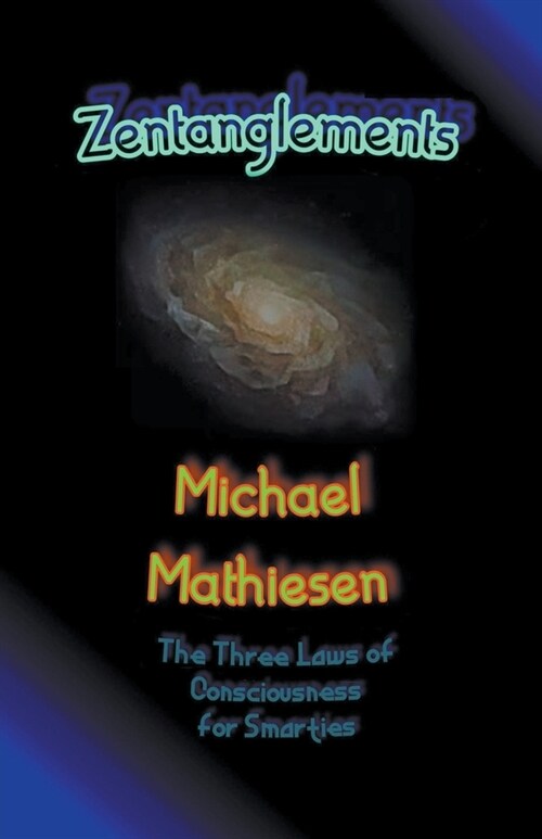 Zentanglements - The Three Laws Of Consciousness For Smarties (Paperback)