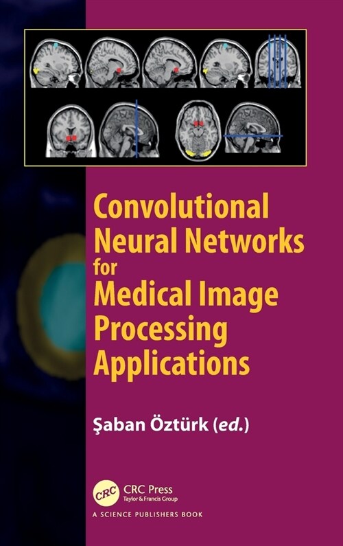 Convolutional Neural Networks for Medical Image Processing Applications (Hardcover)