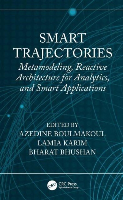 Smart Trajectories : Metamodeling, Reactive Architecture for Analytics, and Smart Applications (Hardcover)