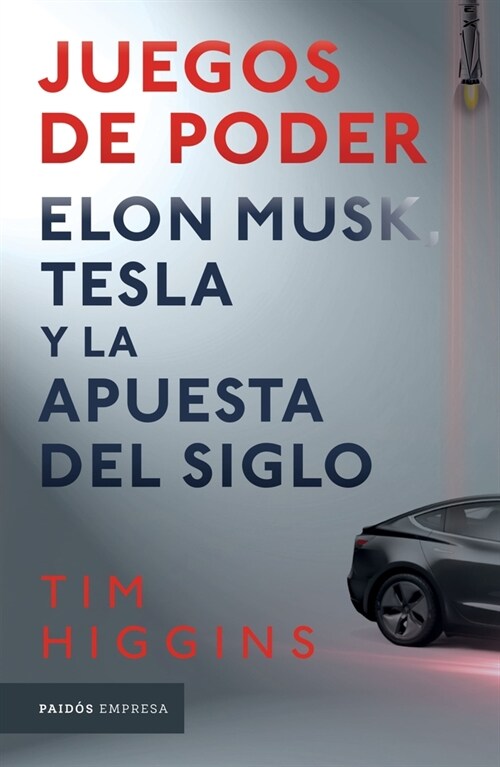 Juegos de Poder. Elon Musk, Tesla Y La Apuesta del Siglo (Paperback)