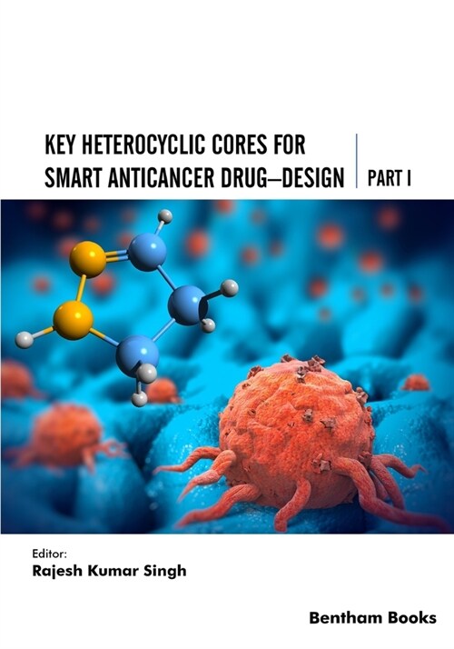 Key Heterocyclic Cores for Smart Anticancer Drug-Design Part I (Paperback)