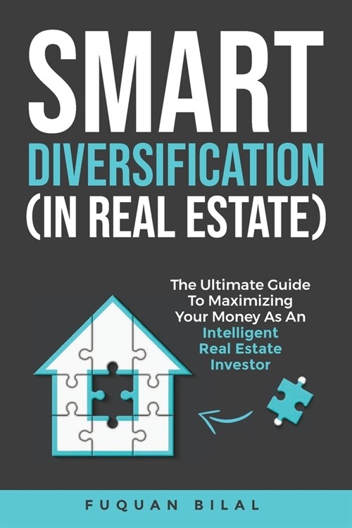 Smart Diversification (in Real Estate): The Ultimate Guide to Making the Most of Your Money, Optimizing Returns, and Future-Proofing Your Finances (Paperback)