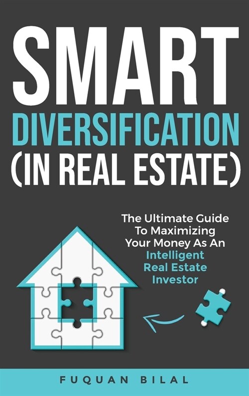 Smart Diversification (In Real Estate): The ultimate guide to making the most of your money, optimizing returns, and future-proofing your finances (Hardcover)