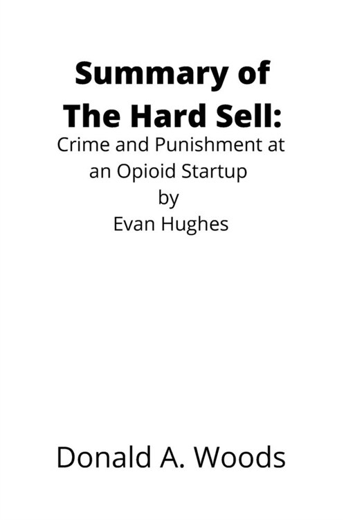 The Hard Sell: Crime and Punishment at an Opioid Startup (Paperback)