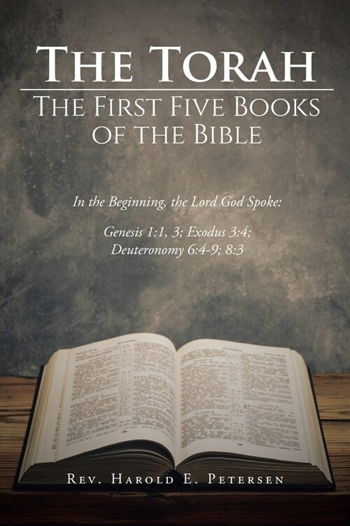 The Torah: The First Five Books of the Bible: In the Beginning, the Lord God Spoke: Genesis 1:1, 3; Exodus 3:4; Deuteronomy 6:4-9 (Paperback)