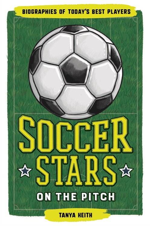 Soccer Stars on the Pitch: Biographies of Todays Best Players (Hardcover)