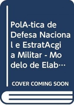 Politica de Defesa Nacional e Estrategia Militar - Modelo de Elaboracao