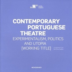 Contemporary Portuguese Theatre: experimentalism, politics and utopia