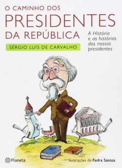 O Caminho dos Presidentes da Republica