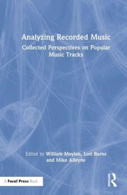 Analyzing Recorded Music : Collected Perspectives on Popular Music Tracks (Hardcover)