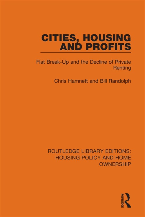 Cities, Housing and Profits : Flat Break-Up and the Decline of Private Renting (Paperback)