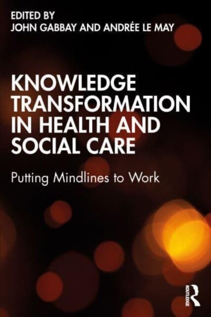 Knowledge Transformation in Health and Social Care : Putting Mindlines to Work (Hardcover)