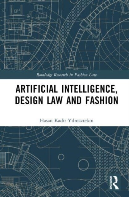 Artificial Intelligence, Design Law and Fashion (Hardcover, 1)